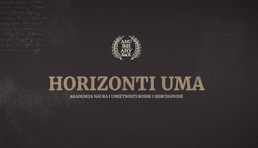 Serijal razgovora “Horizonti uma” Akademije nauka i umjetnosti BiH